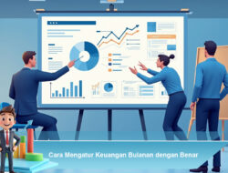 Cara Mengatur Keuangan Bulanan dengan Benar
