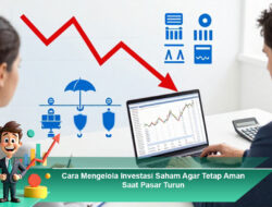 Cara Mengelola Investasi Saham Agar Tetap Aman Saat Pasar Turun