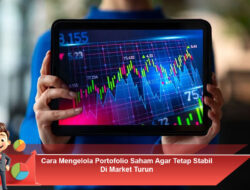Cara Mengelola Portofolio Saham Agar Tetap Stabil di Market Turun