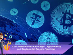 Cara Menilai Potensi Keuntungan Cryptocurrency dari Roadmap dan Rencana Proyeknya