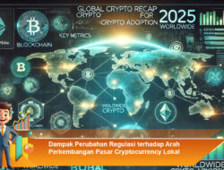 Dampak Perubahan Regulasi terhadap Arah Perkembangan Pasar Cryptocurrency Lokal