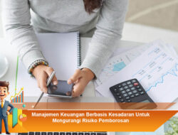 Manajemen Keuangan Berbasis Kesadaran Untuk Mengurangi Risiko Pemborosan