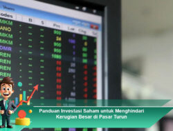 Panduan Investasi Saham untuk Menghindari Kerugian Besar di Pasar Turun