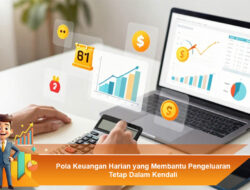 Pola Keuangan Harian yang Membantu Pengeluaran Tetap Dalam Kendali