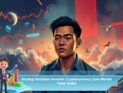 Strategi Bertahan Investor Cryptocurrency Saat Market Tidak Stabil
