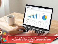 Strategi Menyeimbangkan Pemasukan Dan Pengeluaran Secara Konsisten Setiap Bulan Tanpa Stres