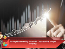 Strategi Rebalancing Portofolio Crypto untuk Jangka Panjang