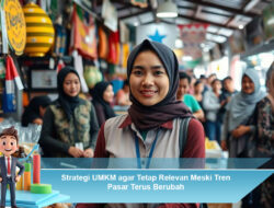 Strategi UMKM agar Tetap Relevan Meski Tren Pasar Terus Berubah