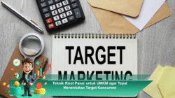 Teknik Riset Pasar untuk UMKM agar Tepat Menentukan Target Konsumen