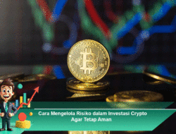 Cara Mengelola Risiko dalam Investasi Crypto Agar Tetap Aman