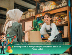 Strategi UMKM Menghadapi Kompetitor Besar di Pasar Lokal