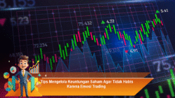 Tips Mengelola Keuntungan Saham Agar Tidak Habis Karena Emosi Trading