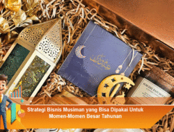 Strategi Bisnis Musiman yang Bisa Dipakai Untuk Momen-Momen Besar Tahunan