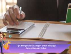 Tips Mengelola Keuangan untuk Menjaga Keseimbangan Hidup