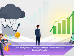 Cara Menghindari Kerugian Besar Dalam Investasi Saham Pemula