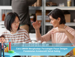 Cara UMKM Menghadapi Persaingan Pasar Dengan Pendekatan Kolaboratif Sehat