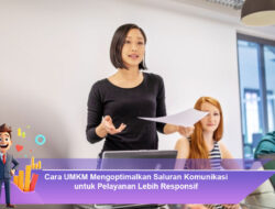 Cara UMKM Mengoptimalkan Saluran Komunikasi untuk Pelayanan Lebih Responsif