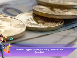 Edukasi Cryptocurrency Privacy Coin dan Isu Regulasi