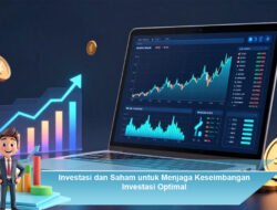 Investasi dan Saham untuk Menjaga Keseimbangan Investasi Optimal