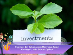 Investasi dan Saham untuk Menyusun Target Keuangan Lebih Terarah Optimal