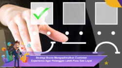 Strategi Bisnis Mengoptimalkan Customer Experience Agar Pelanggan Lebih Puas Dan Loyal