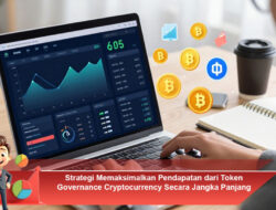 Strategi Memaksimalkan Pendapatan dari Token Governance Cryptocurrency Secara Jangka Panjang
