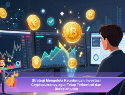 Strategi Mengelola Keuntungan Investasi Cryptocurrency agar Tetap Terkontrol dan Berkelanjutan