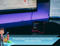 Strategi Menghindari Overtrading Dalam Investasi Saham Bagi Pemula
