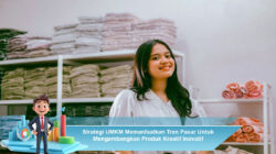 Strategi UMKM Memanfaatkan Tren Pasar Untuk Mengembangkan Produk Kreatif Inovatif