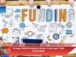 Strategi UMKM Mengelola Modal Usaha Agar Tidak Cepat Habis