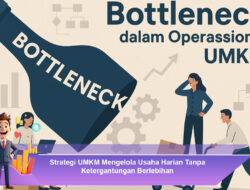Strategi UMKM Mengelola Usaha Harian Tanpa Ketergantungan Berlebihan