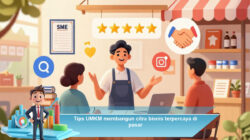 Tips UMKM Membangun Citra Bisnis Terpercaya di Pasar